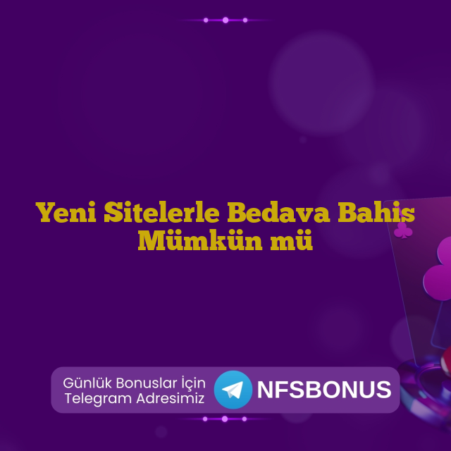 Yeni Sitelerle Bedava Bahis Mümkün mü