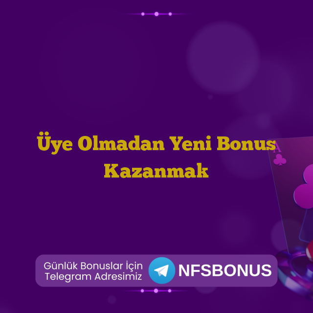 Üye Olmadan Yeni Bonus Kazanmak